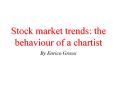 Stock market trends: the behaviour of a chartist PowerPoint PPT Presentation