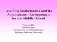 Teaching Mathematics and its Applications: An Approach for the Middle School PowerPoint PPT Presentation