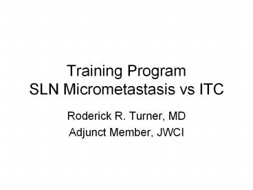 Training Program        SLN Micrometastasis vs ITC