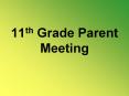 11th Grade Parent Meeting PowerPoint PPT Presentation