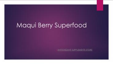 Maqui Berry – Natural Detox