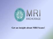 Get an insight about MRI Scans!