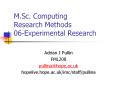 M.Sc. Computing Research Methods 06-Experimental Research PowerPoint PPT Presentation