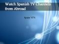 Watch Spanish TV Channels from Abroad PowerPoint PPT Presentation