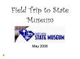 Field Trip to State Museum PowerPoint PPT Presentation