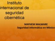 MAYHEM MALWARE Seguridad informatica en Mexico