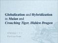 Globalization and Hybridization in Mulan and Crouching Tiger, Hidden Dragon PowerPoint PPT Presentation