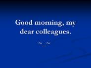 Good morning, my dear colleagues.