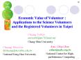 Economic Value of Volunteer : Applications to the Science Volunteers and the Registered Volunteers in Taipei PowerPoint PPT Presentation