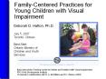 Family-Centered%20Practices%20for%20Young%20Children%20with%20Visual%20Impairment PowerPoint PPT Presentation