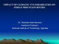 IMPACT OF CLIMATIC VULNERABILITIES ON INDIAN MOUNTAIN RIVERS PowerPoint PPT Presentation