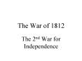 The War of 1812 PowerPoint PPT Presentation