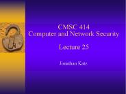 CMSC 414 Computer and Network Security Lecture 25