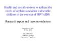 Health%20and%20social%20services%20to%20address%20the%20needs%20of%20orphans%20and%20other%20vulnerable%20children%20in%20the%20context%20of%20HIV/AIDS PowerPoint PPT Presentation