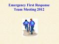 Emergency First Response Team Meeting 2012 PowerPoint PPT Presentation