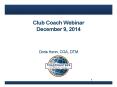 Club Coach Webinar December 9, 2014 PowerPoint PPT Presentation