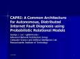 CAPRI: A Common Architecture for Autonomous, Distributed Internet Fault Diagnosis using Probabilistic Relational Models PowerPoint PPT Presentation