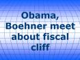 Obama, Boehner meet about fiscal cliff PowerPoint PPT Presentation