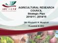 AGRICULTURAL RESEARCH COUNCIL Strategic Plan 2010/11- 2014/15 DR. Shadrack. R. Moephuli President PowerPoint PPT Presentation
