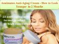 Annimateo Anti-Aging Cream - How to Look Younger  in 2 Months PowerPoint PPT Presentation