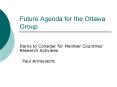 Future Agenda for the Ottawa Group PowerPoint PPT Presentation