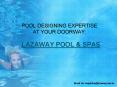 Pool Designing Expertise at Your Doorway: Lazaway Pool & Spas PowerPoint PPT Presentation