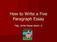 How to Write a Five Paragraph Essay PowerPoint PPT Presentation