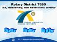 Rotary District 7690 TRF, Membership, New Generations Seminar PowerPoint PPT Presentation