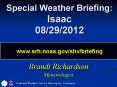 Special Weather Briefing: Isaac 08/29/2012 www.srh.noaa.gov/shv/briefing PowerPoint PPT Presentation