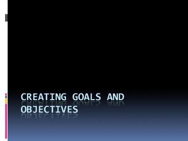 Creating Goals and Objectives