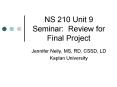 NS 210 Unit 9 Seminar: Review for Final Project PowerPoint PPT Presentation