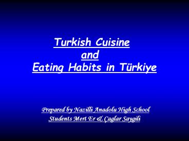 Turkish Cuisine  and   Eating Habits in T