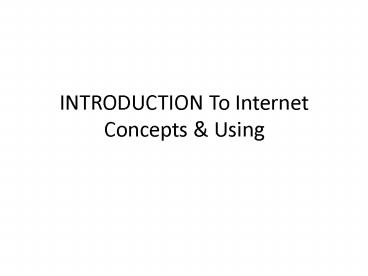 INTRODUCTION To Internet Concepts