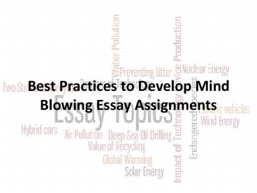 Best Practise to Develop Mind Blowing Essay Assignments (1)
