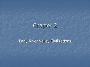Early River Valley Civilizations