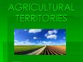 AGRICULTURAL%20TERRITORIES PowerPoint PPT Presentation