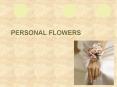 Personal flowers PowerPoint PPT Presentation