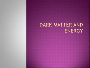 Dark Matter and Energy