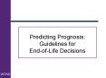 Predicting Prognosis: Guidelines for End-of-Life Decisions PowerPoint PPT Presentation