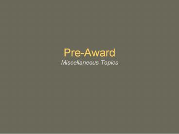 Pre-Award Miscellaneous Topics