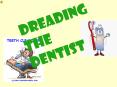 Dreading the Dentist PowerPoint PPT Presentation