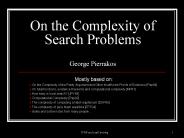 On the Complexity of Search Problems George Pierrakos