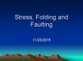 Stress, Folding and Faulting PowerPoint PPT Presentation