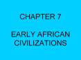 CHAPTER 7 EARLY AFRICAN CIVILIZATIONS PowerPoint PPT Presentation