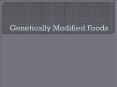 Genetically Modified Foods PowerPoint PPT Presentation