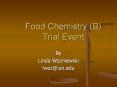 Food Chemistry (B) Trial Event PowerPoint PPT Presentation