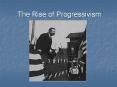 The Rise of Progressivism PowerPoint PPT Presentation
