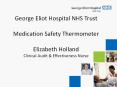 George Eliot Hospital NHS Trust Medication Safety Thermometer Elizabeth Holland Clinical Audit PowerPoint PPT Presentation