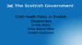 Child Health Policy in Scottish Government PowerPoint PPT Presentation