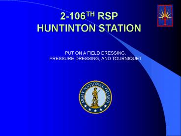 Lesson 4 PUT ON A FIELD DRESSING, PRESSURE DRESSING, AND TOURNIQUET